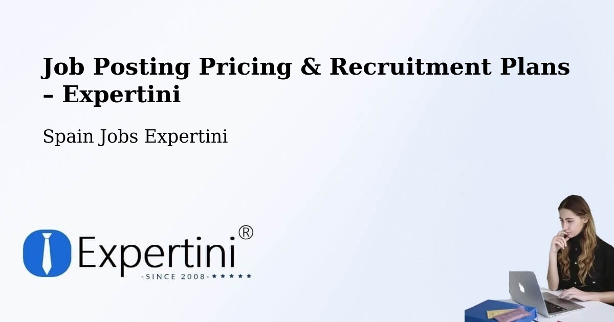 Job Posting Pricing & Recruitment Plans – Leganés - Leganés, Spain Jobs Expertini
